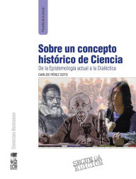 Title: Sobre un concepto histórico de ciencia: (2a. Edición), Author: Carlos Pérez Soto