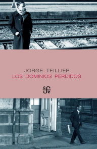 Title: Los dominios perdidos, Author: Jorge Teillier