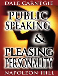 Title: Public Speaking by Dale Carnegie (the author of How to Win Friends & Influence People) & Pleasing Personality by Napoleon Hill (the author of Think and Grow Rich), Author: Dale Carnegie