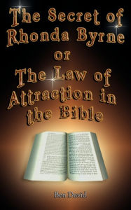 The Secret of Rhonda Byrne or the Law of Attraction in the Bible