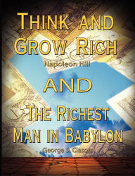 Title: Think and Grow Rich by Napoleon Hill and the Richest Man in Babylon by George S. Clason, Author: Napoleon Hill