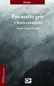 Title: Poemario gris y letra escarlata, Author: Héctor Cabaña Gajardo