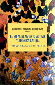 Title: ?El no alineamiento activo y América Latina: Una doctrina para el nuevo siglo, Author: Carlos ?Fortin
