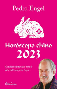 Title: Horóscopo chino 2023: Consejos espirituales para el Año del Conejo de Agua, Author: Pedro Engel