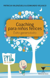 Title: Coaching para niños felices: Éxito genera éxito, Author: Patricia Valenzuela