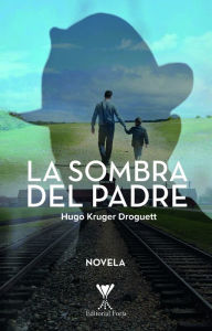 Title: La sombra del padre, Author: Hugo Kruger