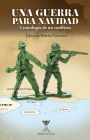Una guerra para Navidad: Cronología de un conflicto