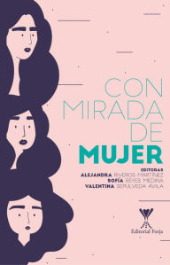 Title: Con mirada de mujer, Author: Alejandra Riveros Martínez