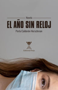 Title: El año sin reloj, Author: Perla Calderón Herschmann