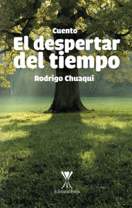 Title: El despertar del tiempo, Author: Rodrigo Chuaqui Farru