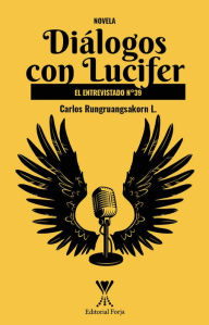 Title: Diálogos con Lucifer. El entrevistado N°39, Author: Carlos Rungruangsakorn Leiva