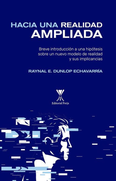 Hacia una realidad ampliada: Breve introducción a una hipótesis sobre un nuevo modelo de realidad y sus implicancias