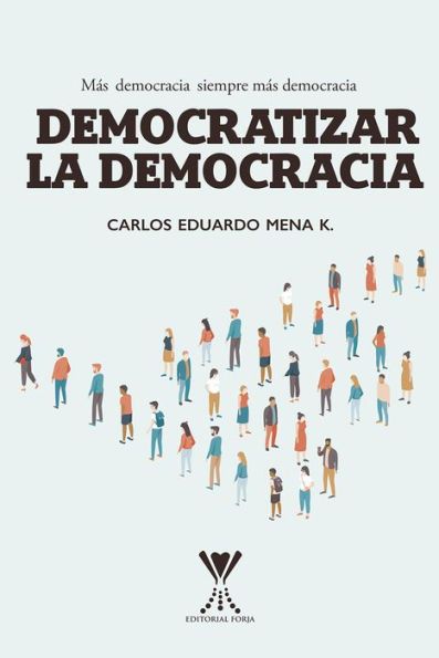 Democratizar la democracia: Más democracia siempre más democracia