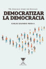 Democratizar la democracia: Más democracia siempre más democracia