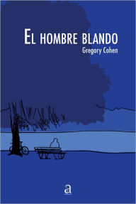 Title: El hombre blando, Author: Gregory Cohen