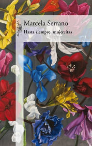 Title: Hasta siempre, mujercitas, Author: Marcela Serrano