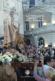 Title: La teología argentina del pueblo, Author: Luis Gera