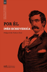 Title: Por él, Author: Inés Echeverría