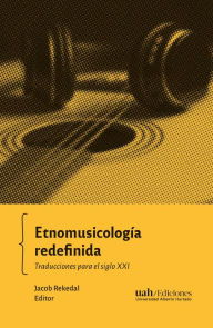 Title: Etnomusicología: Traducciones para el siglo XXI, Author: Jacob Rekedal