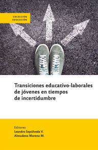 Title: Transiciones educativas de jóvenes en tiempos de incertidumbre, Author: Leandro Sepúlveda