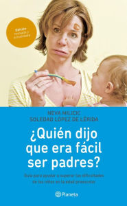 Title: ¿Quién dijo que era fácil ser padres?: Guía para ayudar a superar las dificultades de los niños en la edad preescolar, Author: Soledad López de Lérida