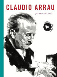 Title: Claudio Arrau, Author: Marisol García