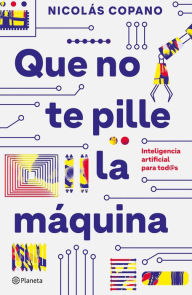 Title: Que no te pille la máquina, Author: Nicolás Copano Vera