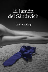 Title: El jamón del sándwich, Author: Le Vieux Coq