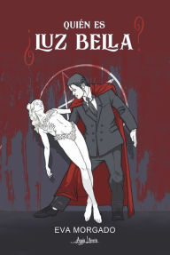 Title: ¿Quién es Luz Bella?, Author: Eva Morgado Flores