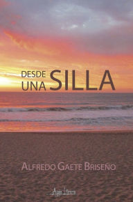 Title: Desde una silla, Author: Alfredo Gaete Briseño