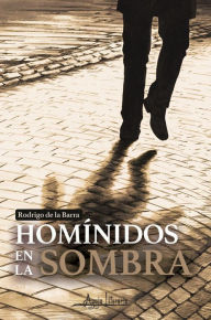 Title: Homínidos en la sombra, Author: Rodrigo de la Barra