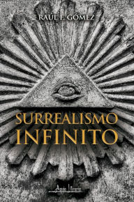 Title: Surrealismo infinito, Author: Raúl F. Gómez