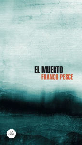 Title: El muerto, Author: Franco Pesce