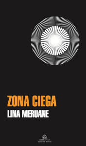 Title: Zona ciega, Author: Lina Meruane
