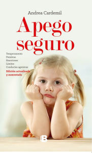 Title: Apego seguro: Cómo relacionarte con tu hijo a partir de los 2 años, Author: Andrea Cardemil Ricke