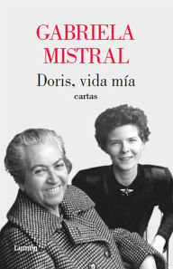 Title: Doris, vida mía. Cartas, Author: Gabriela Mistral