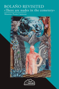 Title: Bolaño revisited: There are nudes in the cemetery, Author: Mauricio Perrín Carmona