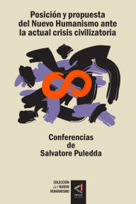 Title: [Colección del Nuevo Humanismo] Posición y propuestas del Nuevo Humanismo ante la actual crisis civilizatoria: Conferencias de Salvatore Puledda, Author: Salvatore Puledda