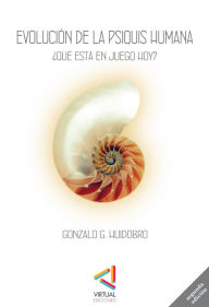 Title: Evolución de la psiquis humana: ¿Qué esta en juego hoy?, Author: G. G. Huidobro S.