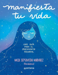 Title: Manifiesta tu vida. Una guía para el crecimiento personal: Una guía para el crecimiento personal, Author: Nicol Sepúlveda