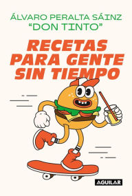 Title: Recetas para gente sin tiempo, Author: Álvaro Peralta (Don Tinto)