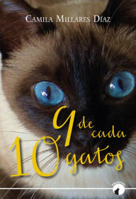 Title: Nueve de cada diez gatos, Author: Camila Alejandra Millares Díaz