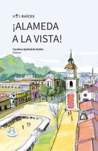 Title: ¡Alameda a la vista!, Author: Carolina Quilodrán Rubio