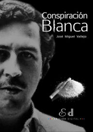 Title: Conspiración Blanca, Author: José Miguel Vallejo
