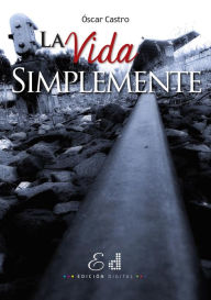 Title: La Vida Simplemente, Author: Óscar Castro