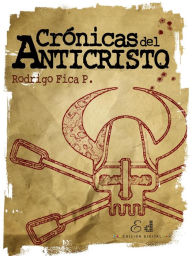 Title: Crónicas del Anticristo, Author: Rodrigo Fica