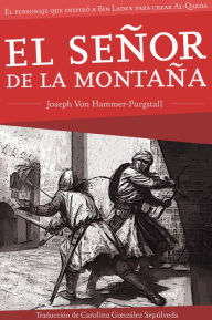 Title: El señor de la montaña: El personaje que inpiró a Bin Laden para crear Al-Qaeda, Author: Joseph Von Hammer-Purgstall