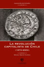 La revolución capitalista de Chile (1973-2003): (1973 - 2003)