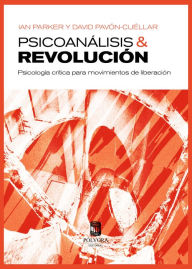 Title: Psicoanálisis y revolución: psicología crítica para movimientos de liberación, Author: Ian Parker