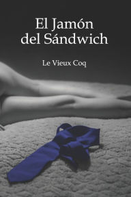 Title: El jamón del sándwich, Author: Le Vieux Coq